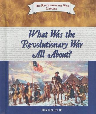 Cover of What Was the Revolutionary War All About?