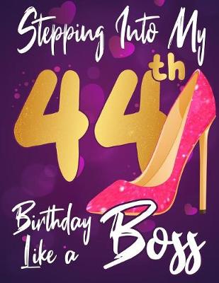 Book cover for Stepping Into My 44th Birthday Like a Boss