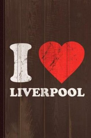 Cover of I Love Liverpool Journal Notebook