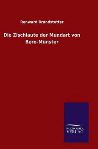 Cover of Die Zischlaute der Mundart von Bero-Munster