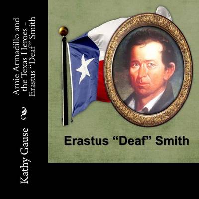 Book cover for Arnie Armadillo and the Texas Heroes - Erastus Deaf Smith