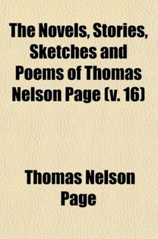 Cover of The Novels, Stories, Sketches and Poems of Thomas Nelson Page (Volume 16)