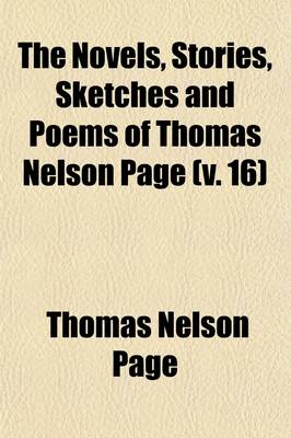 Book cover for The Novels, Stories, Sketches and Poems of Thomas Nelson Page (Volume 16)