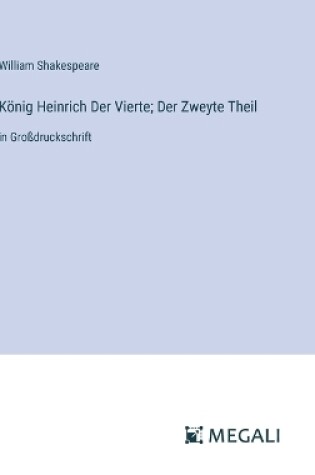 Cover of König Heinrich Der Vierte; Der Zweyte Theil