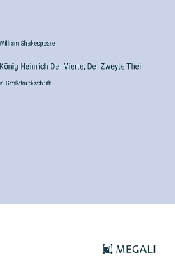 Book cover for König Heinrich Der Vierte; Der Zweyte Theil