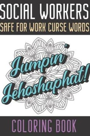 Cover of Social Workers Safe For Work Curse Words Coloring Book