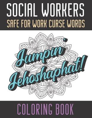 Book cover for Social Workers Safe For Work Curse Words Coloring Book