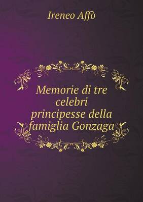 Book cover for Memorie di tre celebri principesse della famiglia Gonzaga