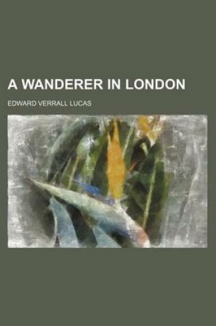 Cover of A Wanderer in London