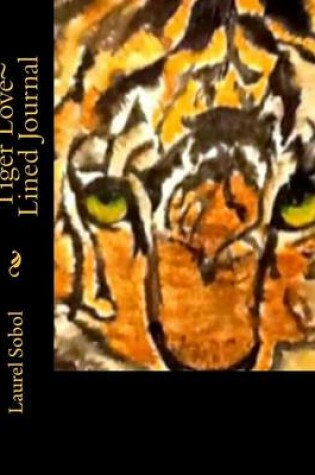 Cover of Tiger Love Lined Journal