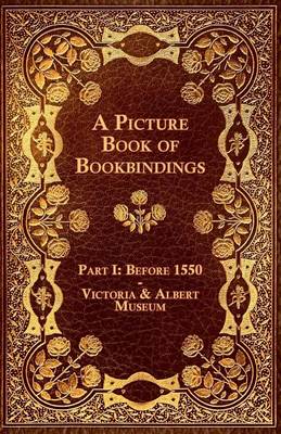 Book cover for A Picture Book of Bookbindings - Part I: Before 1550 - Victoria & Albert Museum