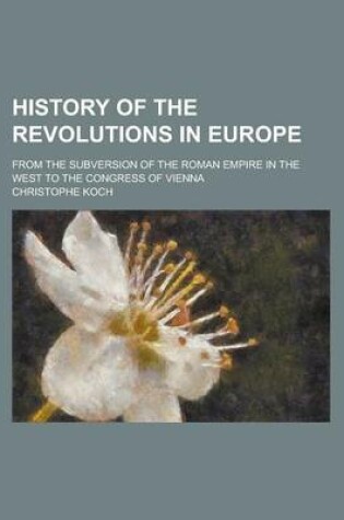 Cover of History of the Revolutions in Europe; From the Subversion of the Roman Empire in the West to the Congress of Vienna