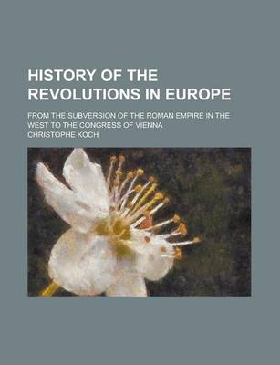 Book cover for History of the Revolutions in Europe; From the Subversion of the Roman Empire in the West to the Congress of Vienna