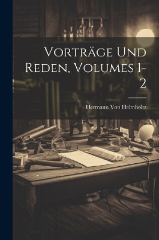 Cover of Vorträge Und Reden, Volumes 1-2