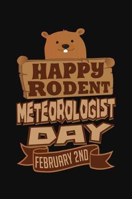 Book cover for Happy Rodent Meteorologist Day February 2nd