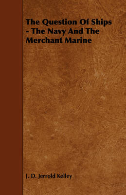 Book cover for The Question Of Ships - The Navy And The Merchant Marine