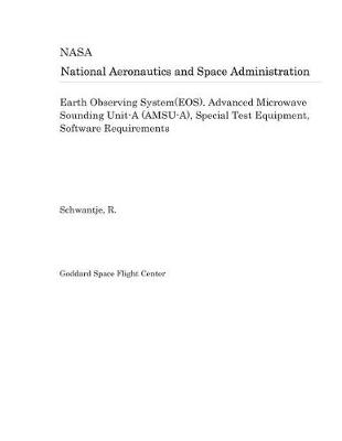 Book cover for Earth Observing System(eos). Advanced Microwave Sounding Unit-A (Amsu-A), Special Test Equipment, Software Requirements