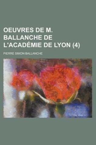 Cover of Oeuvres de M. Ballanche de L'Academie de Lyon (4)