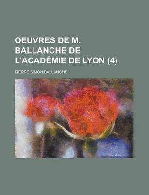 Book cover for Oeuvres de M. Ballanche de L'Academie de Lyon (4)