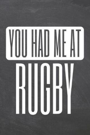 Cover of You Had Me At Rugby