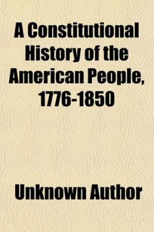 Cover of A Constitutional History of the American People Volume 1