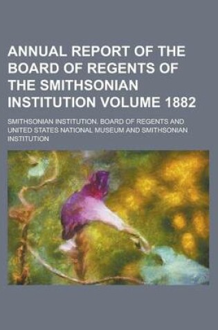 Cover of Annual Report of the Board of Regents of the Smithsonian Institution Volume 1882