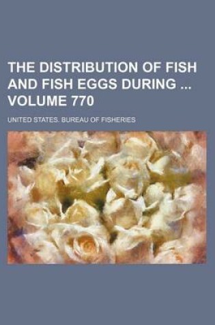 Cover of The Distribution of Fish and Fish Eggs During Volume 770