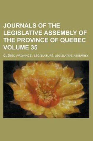 Cover of Journals of the Legislative Assembly of the Province of Quebec Volume 35