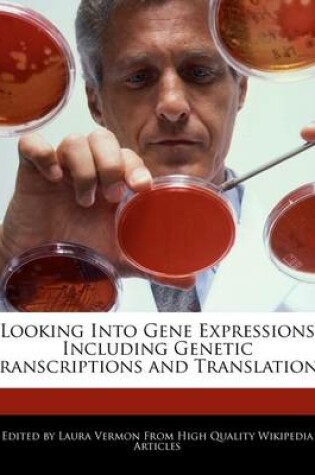 Cover of Looking Into Gene Expressions Including Genetic Transcriptions and Translations