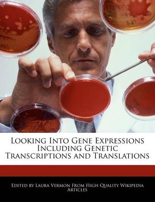 Book cover for Looking Into Gene Expressions Including Genetic Transcriptions and Translations