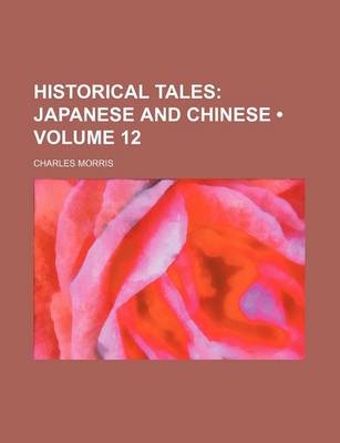 Book cover for Historical Tales (Volume 12); Japanese and Chinese