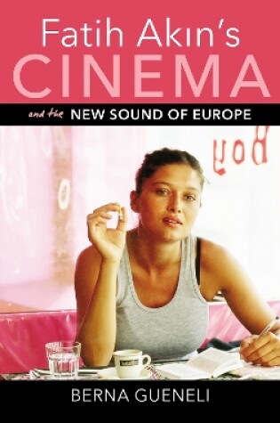 Cover of Fatih Akin's Cinema and the New Sound of Europe