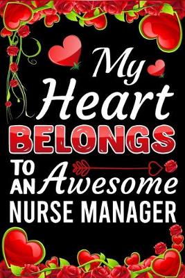 Book cover for My Heart Belongs To An Awesome Nurse Manager