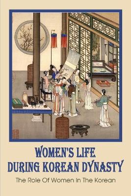 Cover of Women's Life During Korean Dynasty