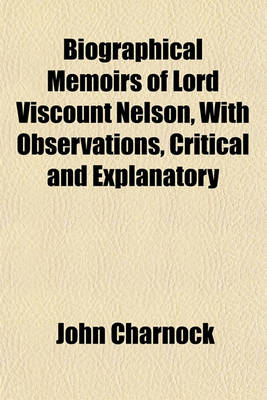 Book cover for Biographical Memoirs of Lord Viscount Nelson, with Observations, Critical and Explanatory