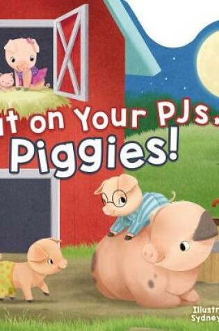 Cover of Put on Your PJs, Piggies!