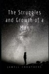 Book cover for The Struggles and Growth of a Man