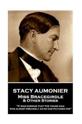 Cover of Stacy Aumonier - Miss Bracegirdle & Other Stories