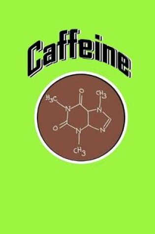 Cover of Caffeine Notebook For Coffee Lovers/Addicts