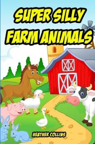 Cover of Super Silly Farm Animals