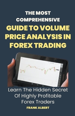 Book cover for The Most Comprehensive Guide To Volume Price Analysis In Forex Trading