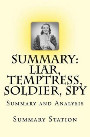 Cover of Liar, Temptress, Soldier, Spy - Summary