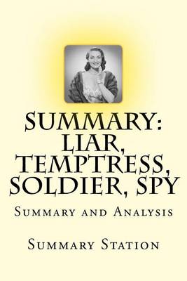 Book cover for Liar, Temptress, Soldier, Spy - Summary