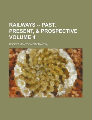 Book cover for Railways -- Past, Present, & Prospective Volume 4