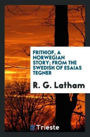 Cover of Frithiof, a Norwegian Story; From the Swedish of Esaias Tegner