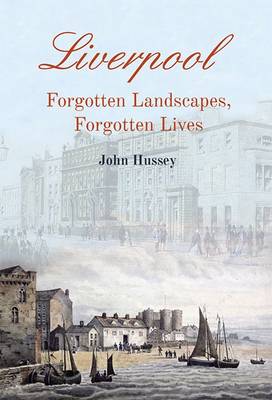 Book cover for Liverpool, Forgotten Landscapes, Forgotten Lives