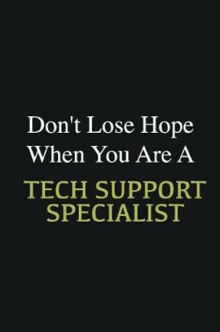 Cover of Don't lose hope when you are a ech Support Specialist