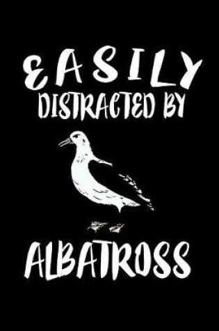 Cover of Easily Distracted By Albatross