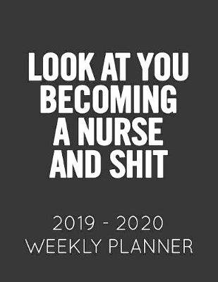 Book cover for Look at You Becoming a Nurse and Shit