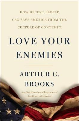 Book cover for Love Your Enemies: How Decent People Can Save America from Our Culture of Contempt